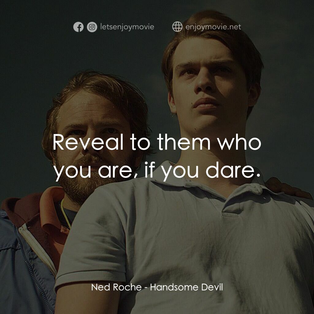 英俊的惡魔電影對白：Ned Roche:  Reveal to them who you are, if you dare.