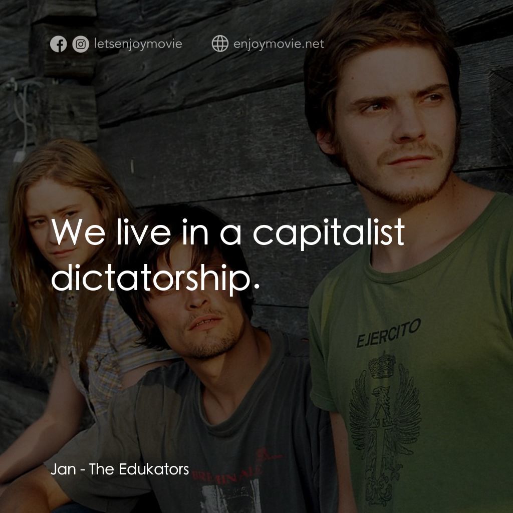 替天行盜電影對白：Jan: We live in a capitalist dictatorship.
