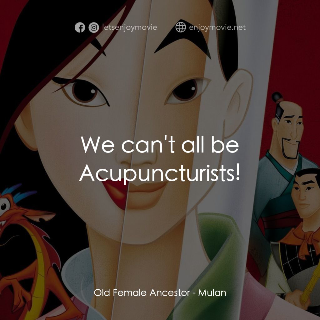 花木蘭電影對白：Old Female Ancestor: We can't all be Acupuncturists!