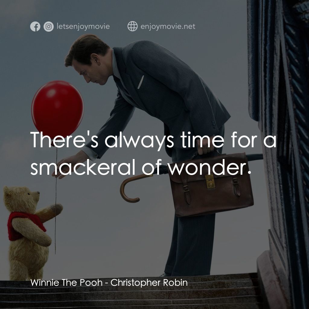 維尼與我電影對白：Winnie The Pooh: There's always time for a smackeral of wonder.