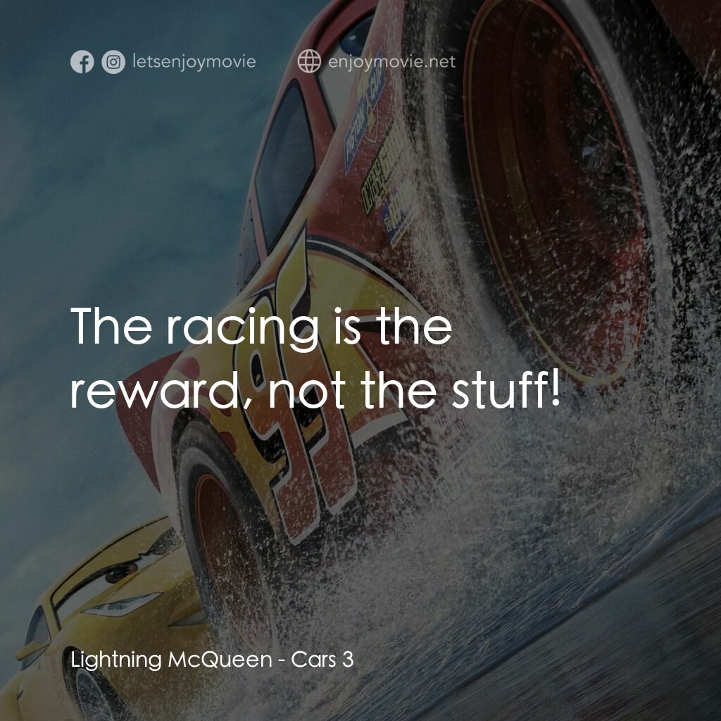 反斗車王3電影對白：Lightning McQueen:  The racing is the reward, not the stuff!