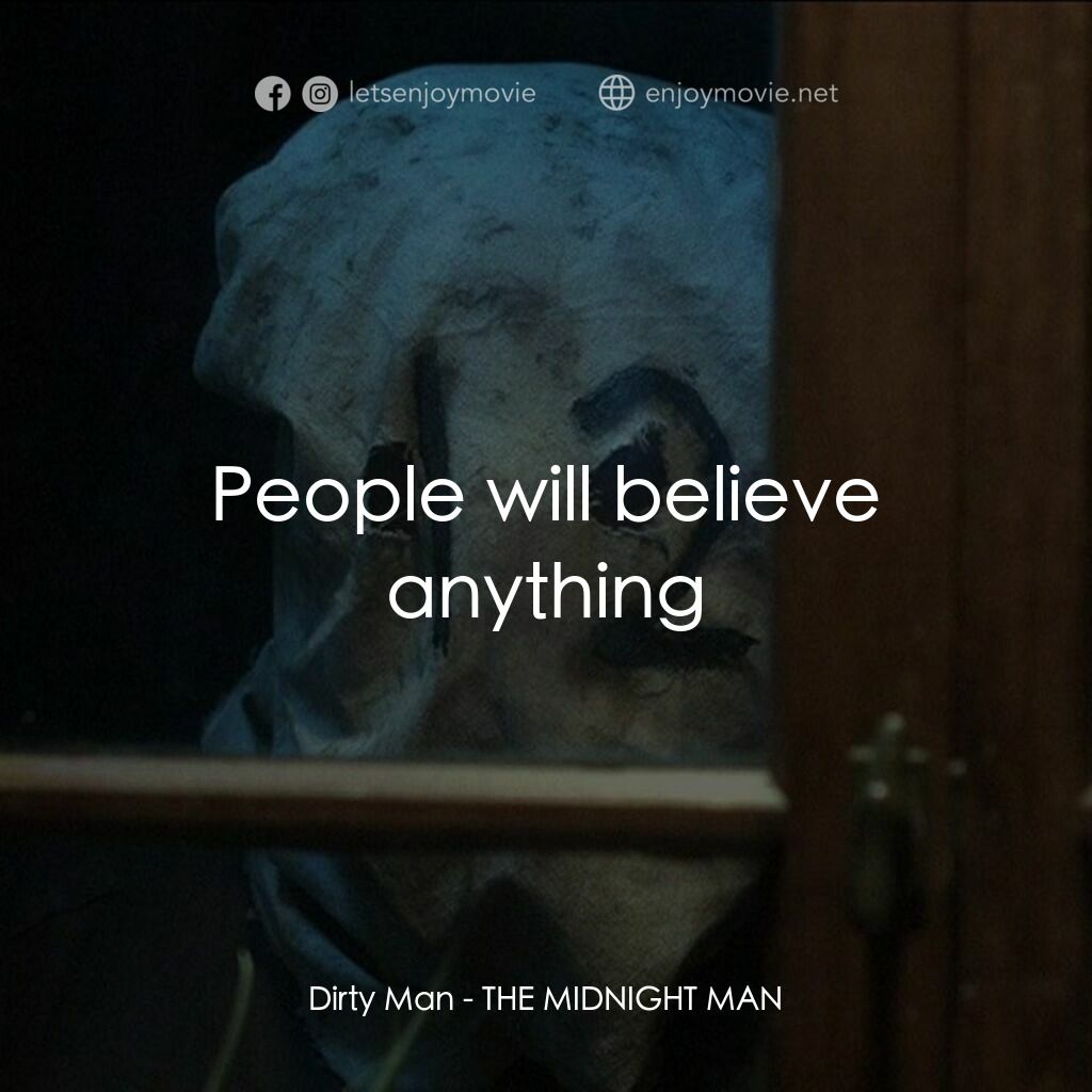 子夜探靈電影對白：Dirty Man:  People will believe anything