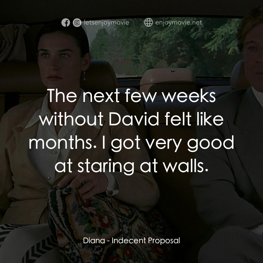 不道德的交易電影對白：Diana:  The next few weeks without David felt like months. I got very good at sta