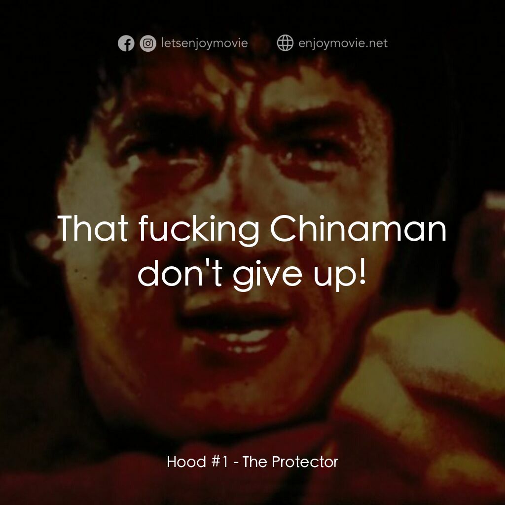 威龍猛探電影對白：Hood #1:  That fucking Chinaman don't give up!