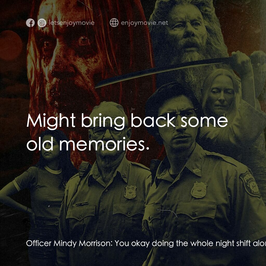 喪屍未逝電影對白：Officer Mindy Morrison:  You okay doing the whole night shift alone, Cliff? Chief