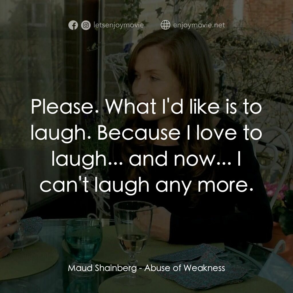 趁人之危電影對白：Maud Shainberg:  Please. What I'd like is to laugh. Because I love to laugh... an