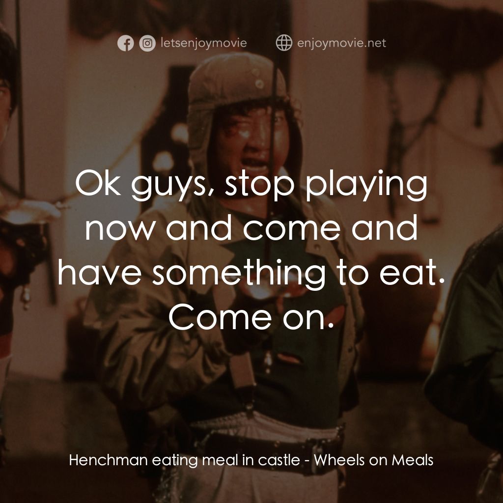 《快餐車》經典台詞：Henchman eating meal in castle: Ok guys, stop play ...