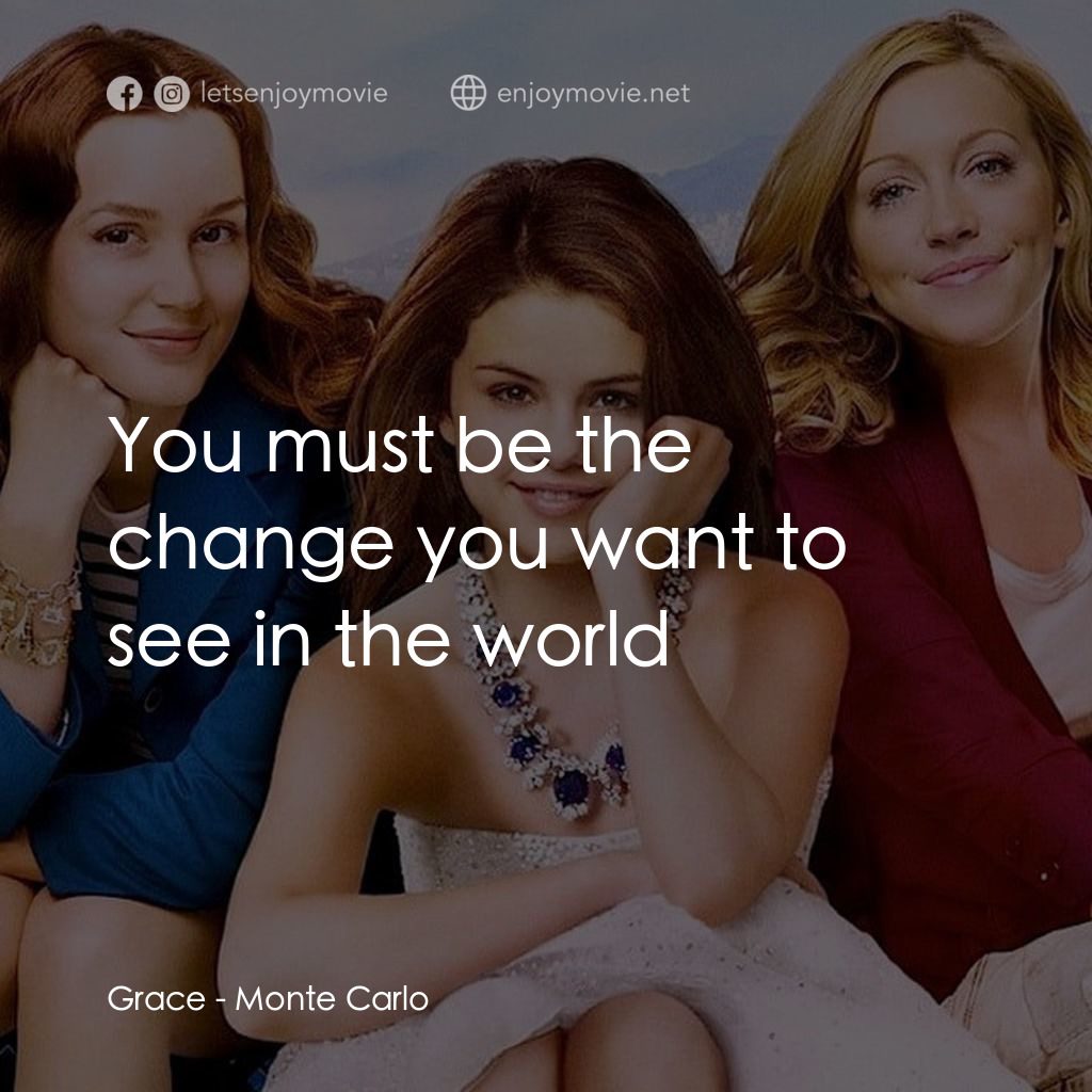 山寨公主豪華團電影對白：Grace: You must be the change you want to see in the world