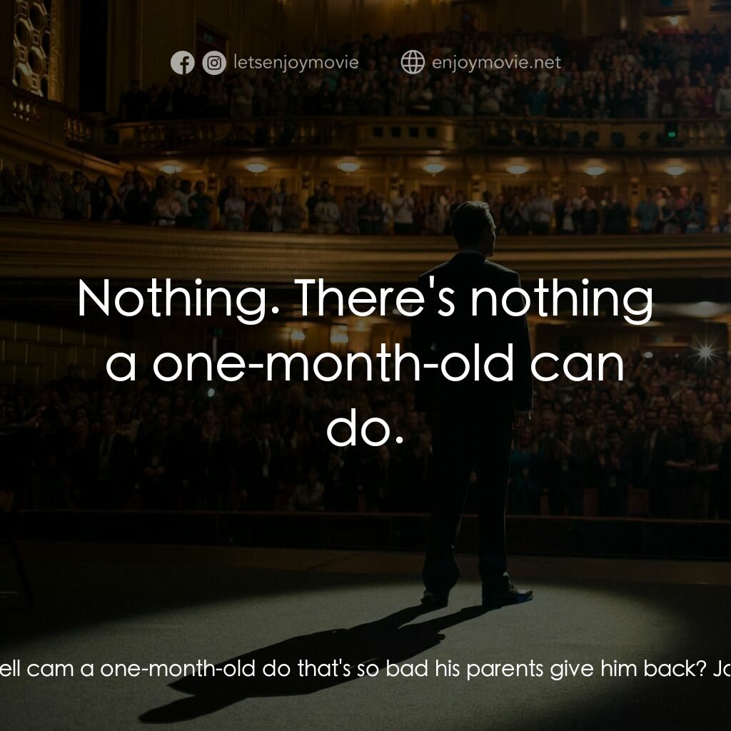 史帝夫賈伯斯電影對白：Steve Jobs:  What the hell cam a one-month-old do that's so bad his parents give 