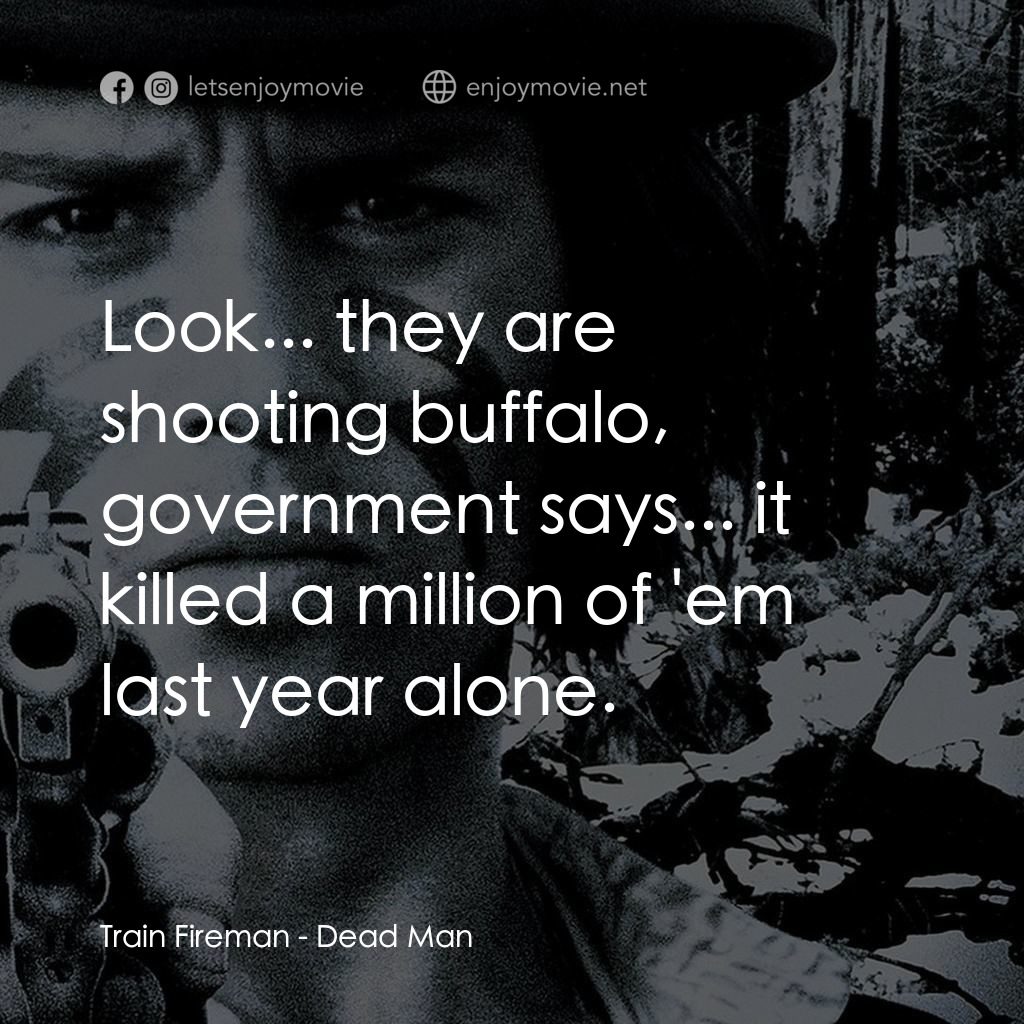 你看見死亡的顏色嗎？電影對白：Train Fireman: Look... they are shooting buffalo, government says... it killed a 