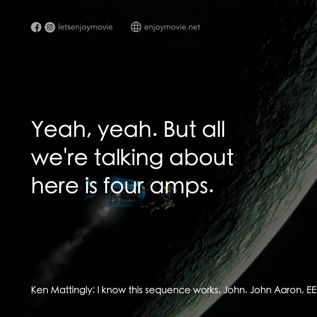阿波羅13電影對白：Ken Mattingly:  I know this sequence works, John. John Aaron, EECOM Arthur:  The 