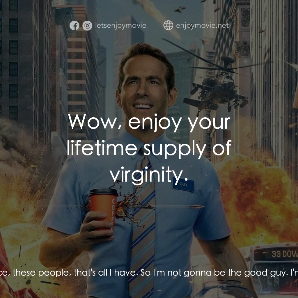 脫稿玩家電影對白：Guy:  I know this world is just a game, but this place, these people, that's all 