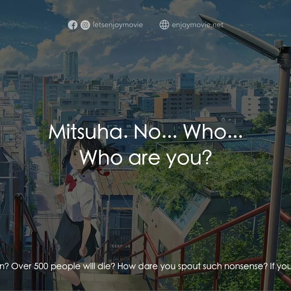 《你的名字。》經典台詞：Futaha Miyamizu:  What on earth are you talking ab ...