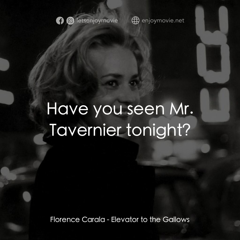 從電梯到死刑台電影對白：Florence Carala: Have you seen Mr. Tavernier tonight?