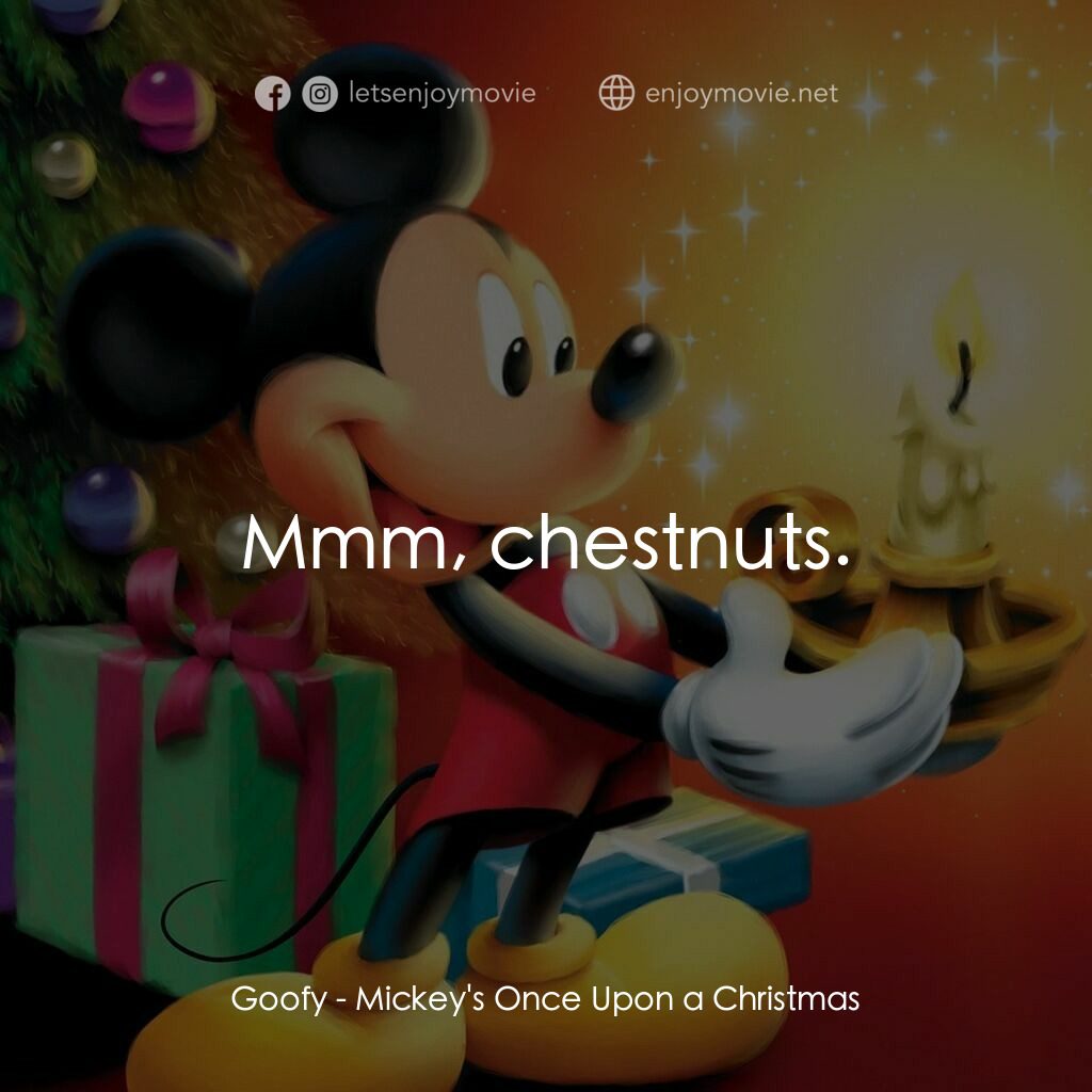 米奇老鼠溫馨聖誕電影對白：Goofy:  Mmm, chestnuts.