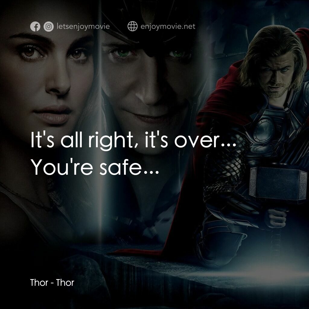 雷神奇俠電影對白：Thor:  It's all right, it's over... You're safe...