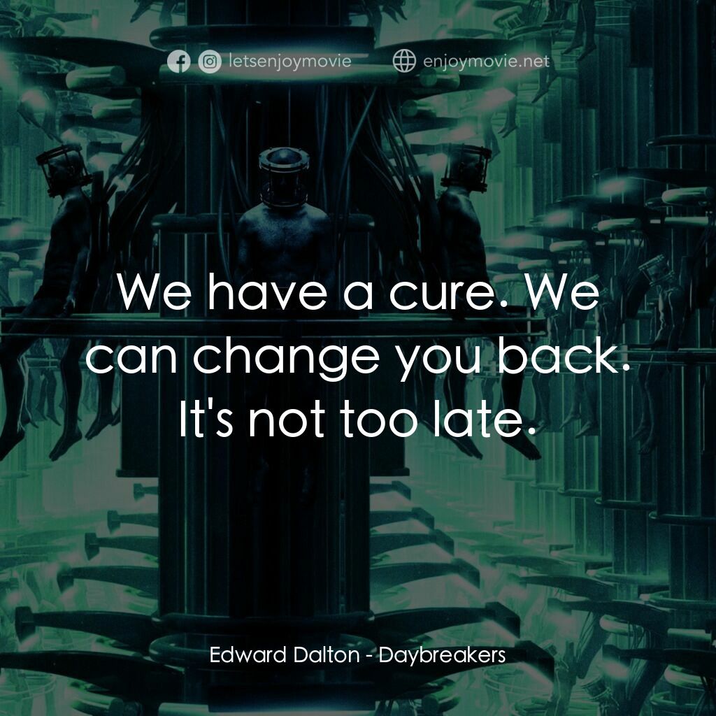 2019獵血都市電影對白：Edward Dalton:  We have a cure. We can change you back. It's not too late.