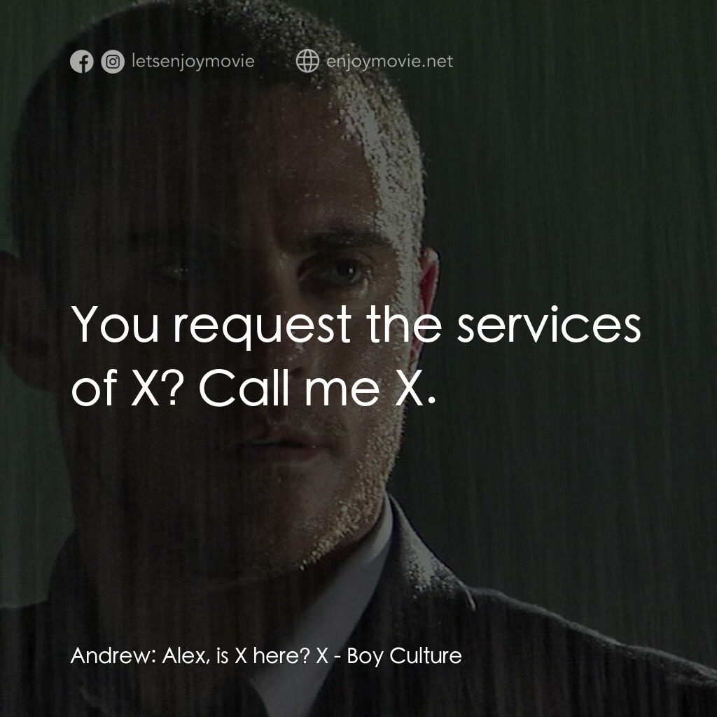男國少年夢電影對白：Andrew:  Alex, is X here? X:  You request the services of X? Call me X.