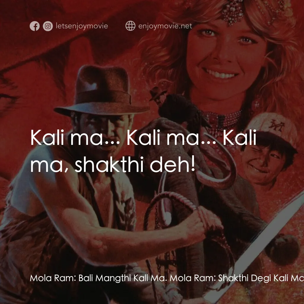 奪寶奇兵 魔域奇兵電影對白：Mola Ram:  Bali Mangthi Kali Ma. Mola Ram:  Shakthi Degi Kali Ma. Mola Ram:  Kali