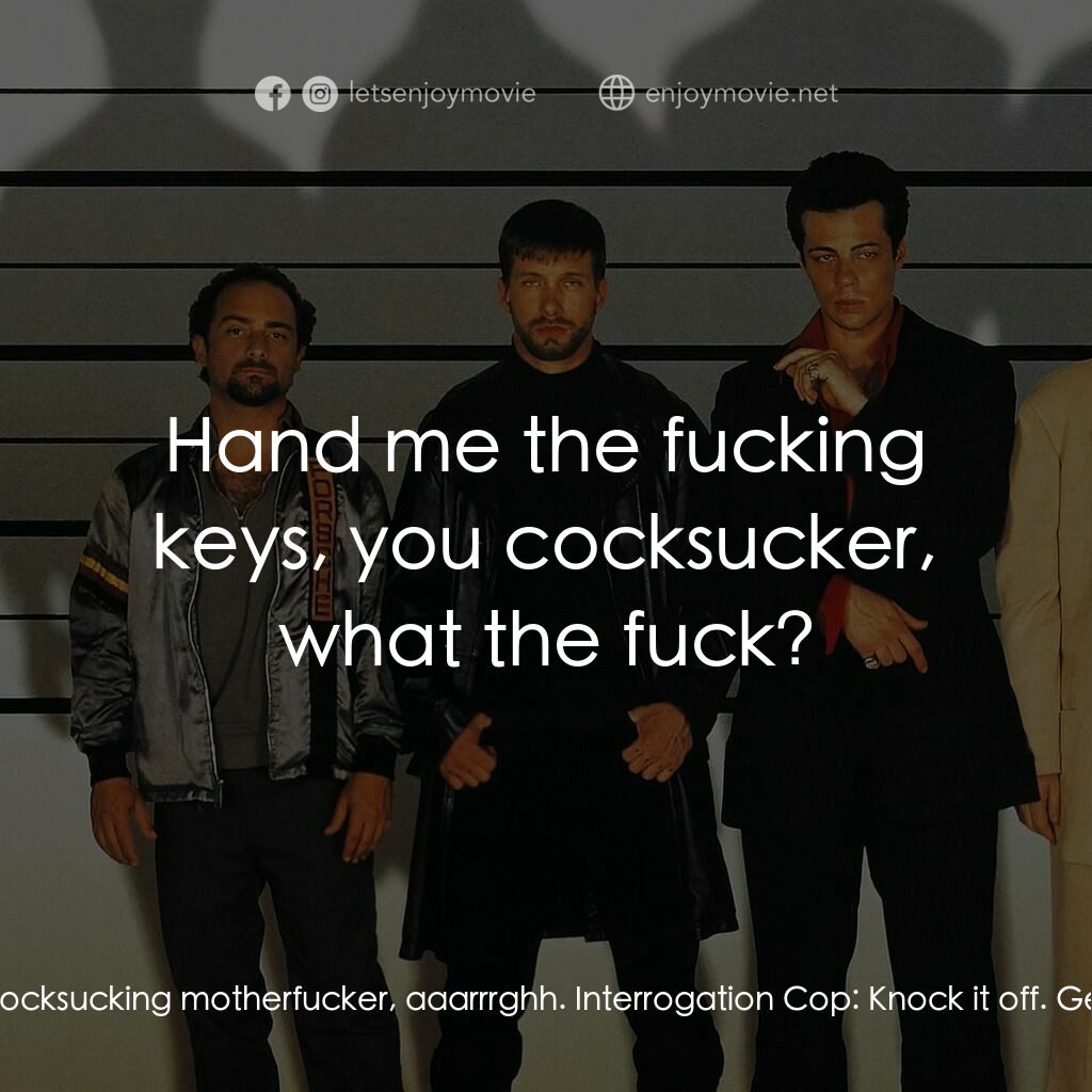 非常嫌疑犯電影對白：Interrogation Cop:  Number 1, step forward. Hockney:  Hand me the keys, you fucki