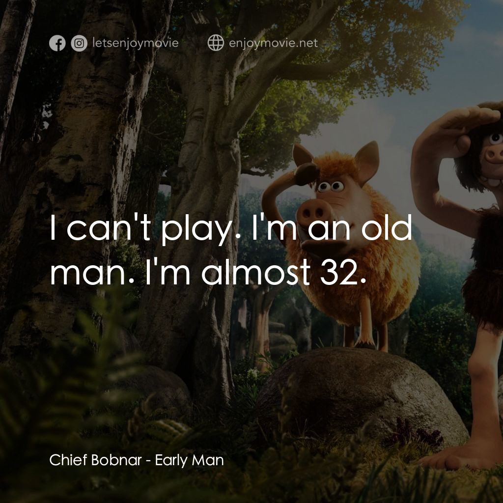 超級無敵世界波電影對白：Chief Bobnar: I can't play. I'm an old man. I'm almost 32.
