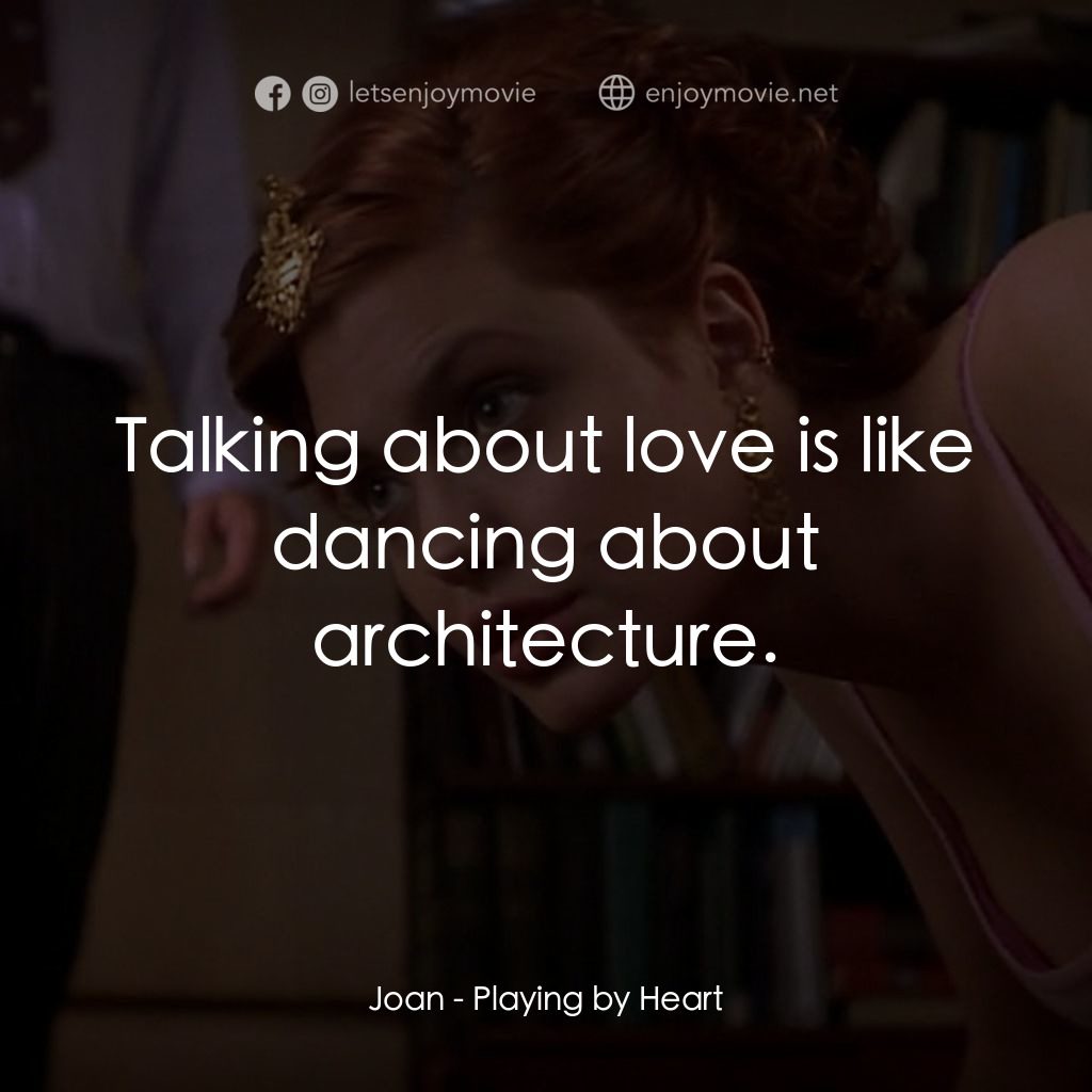 《隨心所慾》經典台詞：Joan: Talking about love is like dancing about arc ...