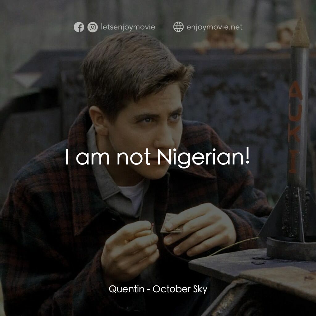 十月的天空電影對白：Quentin:  I am not Nigerian!