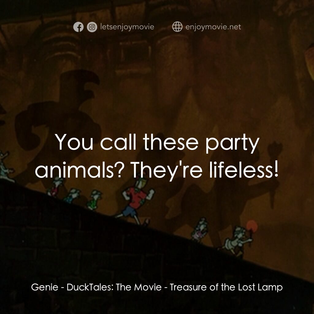 唐老鴨俱樂部之失落的神燈電影對白：Genie:  You call these party animals? They're lifeless!