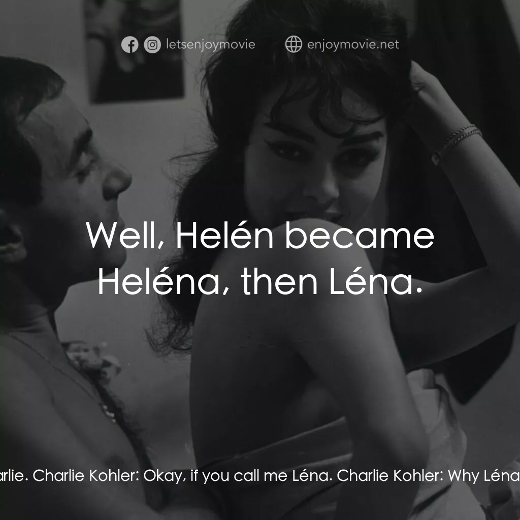 射殺鋼琴師電影對白：Charlie Kohler:  Just call me Charlie. Charlie Kohler:  Okay, if you call me Léna