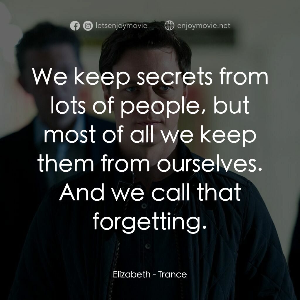 索命記憶電影對白：Elizabeth:  We keep secrets from lots of people, but most of all we keep them fro