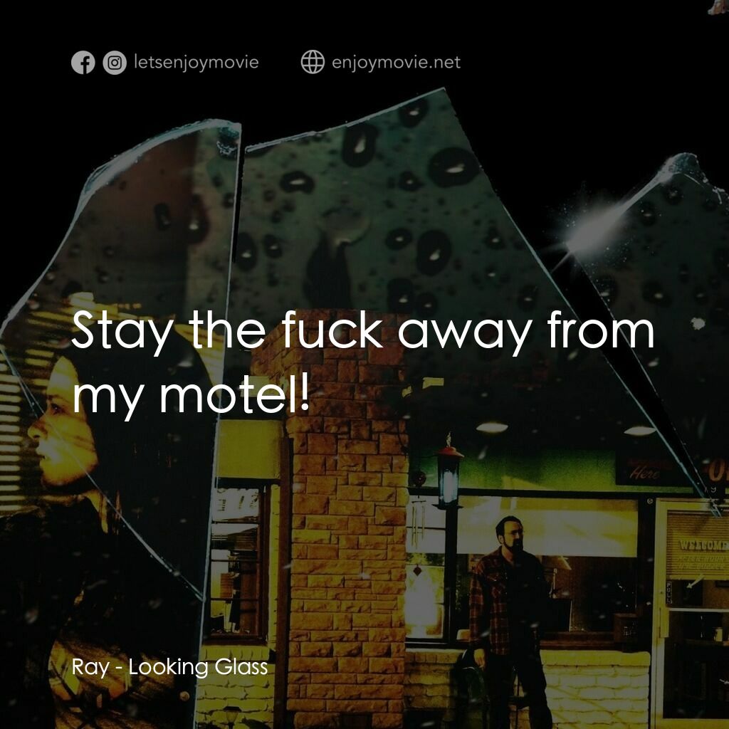 窺鏡電影對白：Ray:  Stay the fuck away from my motel!
