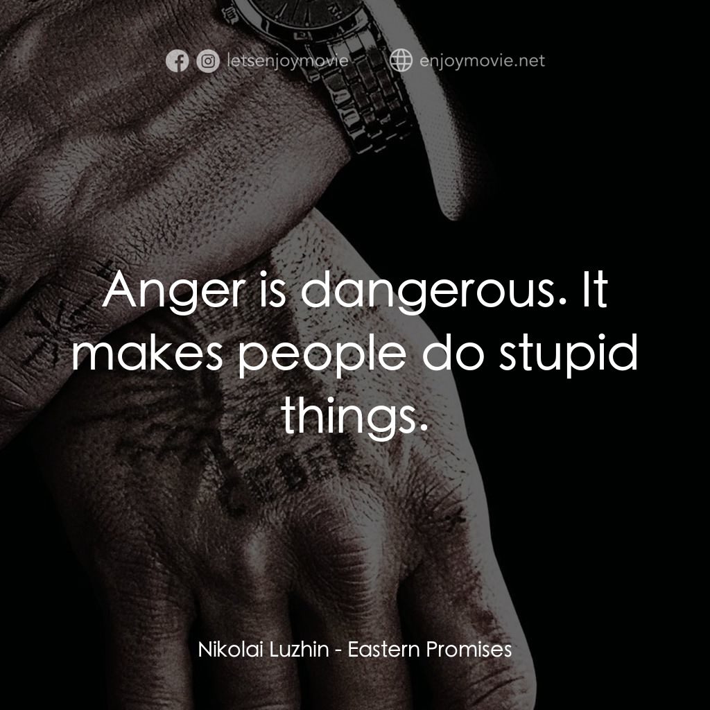 黑幕謎情電影對白：Nikolai Luzhin: Anger is dangerous. It makes people do stupid things.