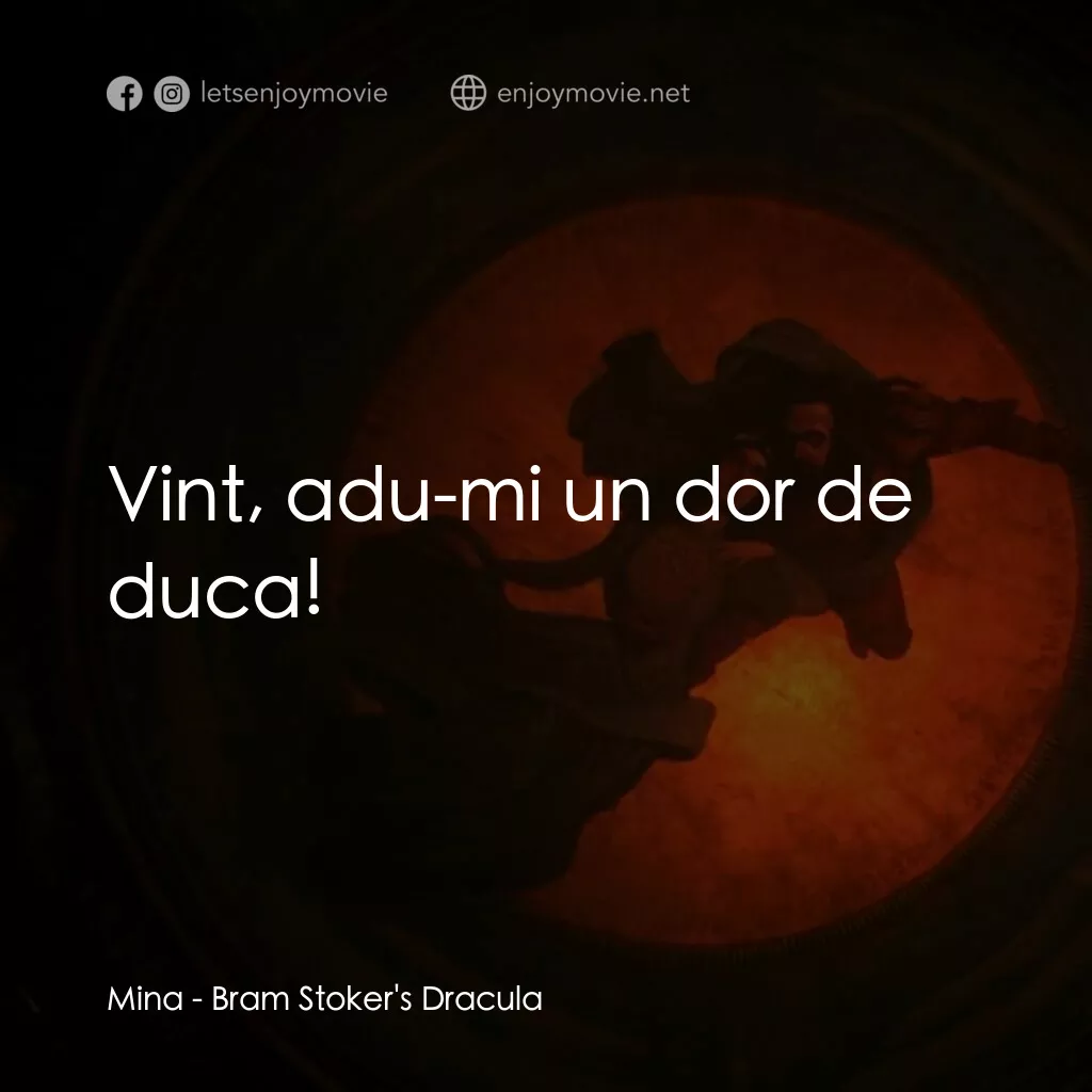 吸血鬼：真愛不死電影對白：Mina:  Vint, adu-mi un dor de duca!