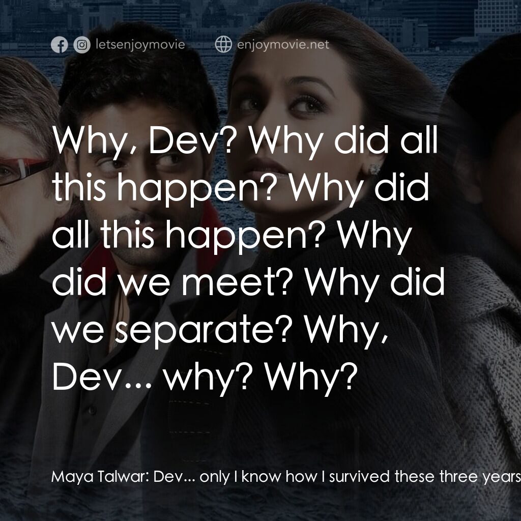 火車站上的愛情電影對白：Maya Talwar:  Dev... only I know how I survived these three years. Not a single d