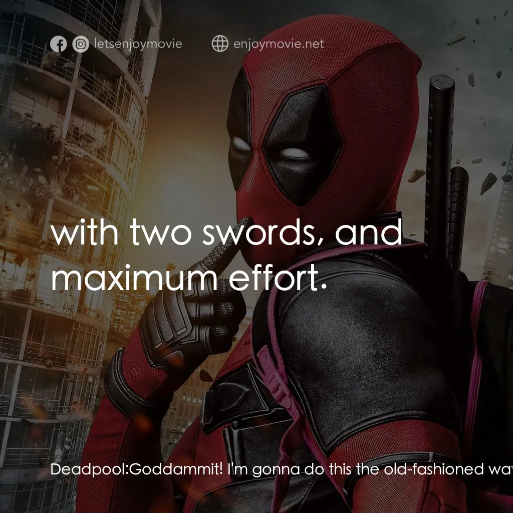 死侍：不死現身電影對白：Deadpool: Goddammit! I'm gonna do this the old-fashioned way:  with two swords, a