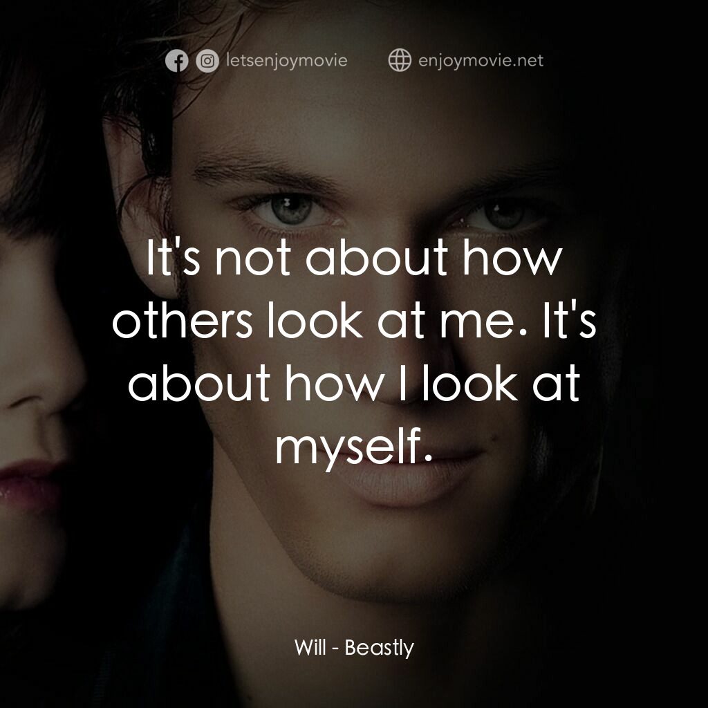 野獸情人電影對白：Will:  It's not about how others look at me. It's about how I look at myself.