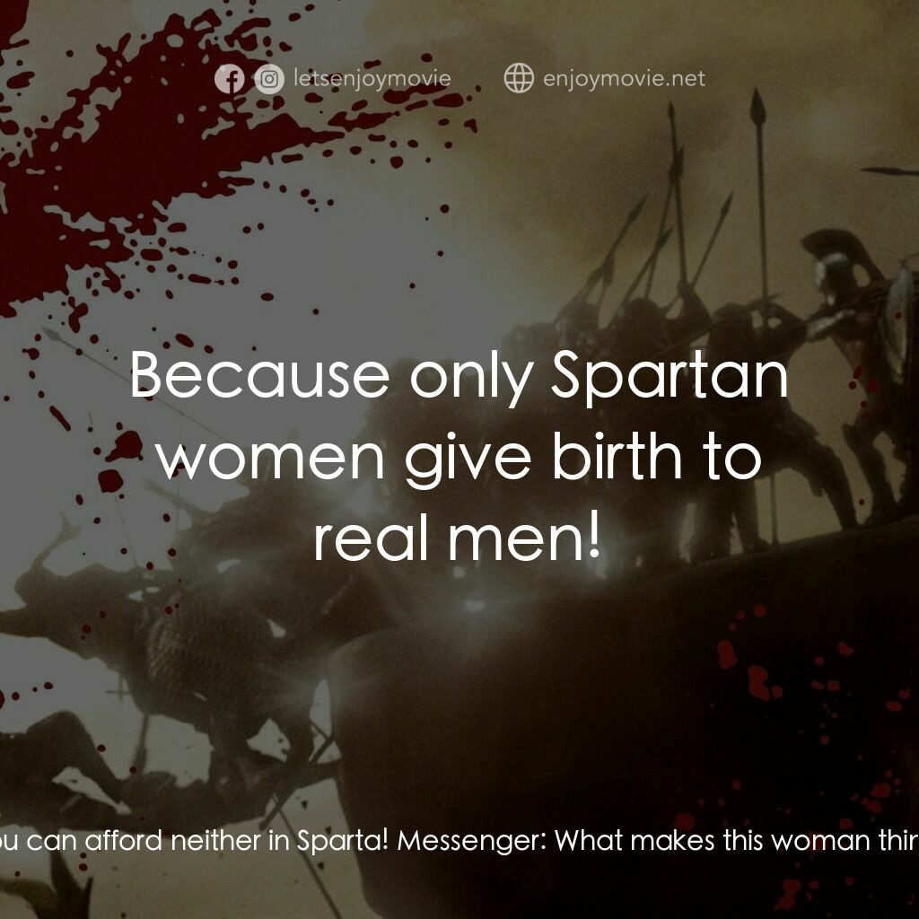 300壯士：斯巴達的逆襲電影對白：Queen Gorgo:  Do not be coy or stupid, Persian. You can afford neither in Sparta!