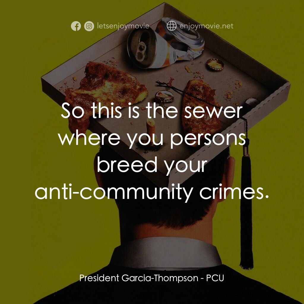 政治正確的你電影對白：President Garcia-Thompson:  So this is the sewer where you persons breed your ant