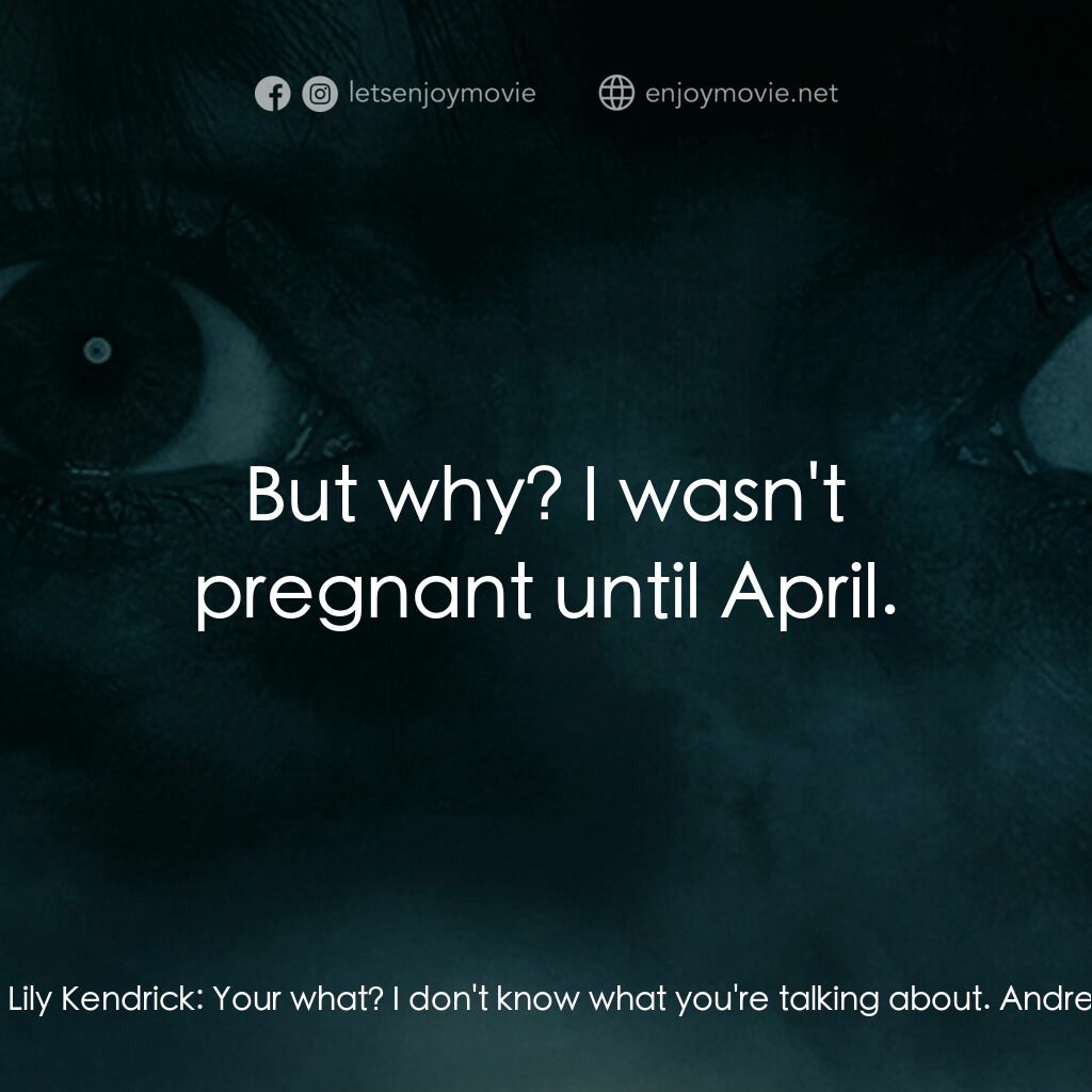 永生村電影對白：Andrew Kendrick:  Hello, Lily? Lily Kendrick:  Oh, Andrew, your father's not here