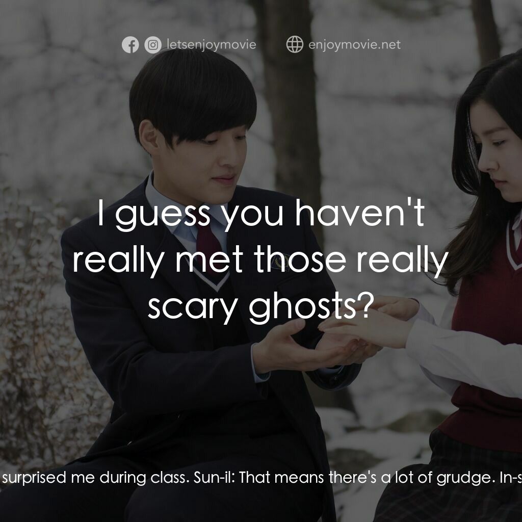 怪談少女電影對白：Sun-il:  A palm print on the window? In-soo:  Yeah. And it was bloody red. Totall