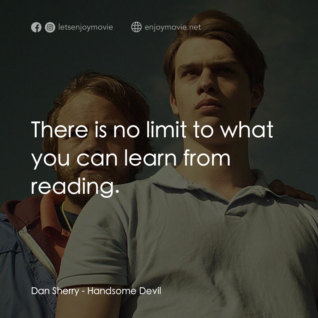 英俊的惡魔電影對白：Dan Sherry:  There is no limit to what you can learn from reading.