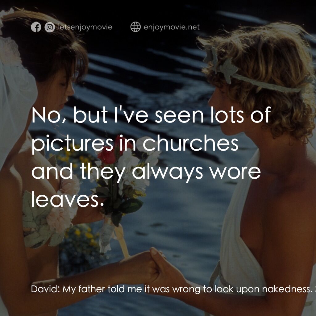 金童玉女電影對白：David:  My father told me it was wrong to look upon nakedness. Sarah:  Well, Adam