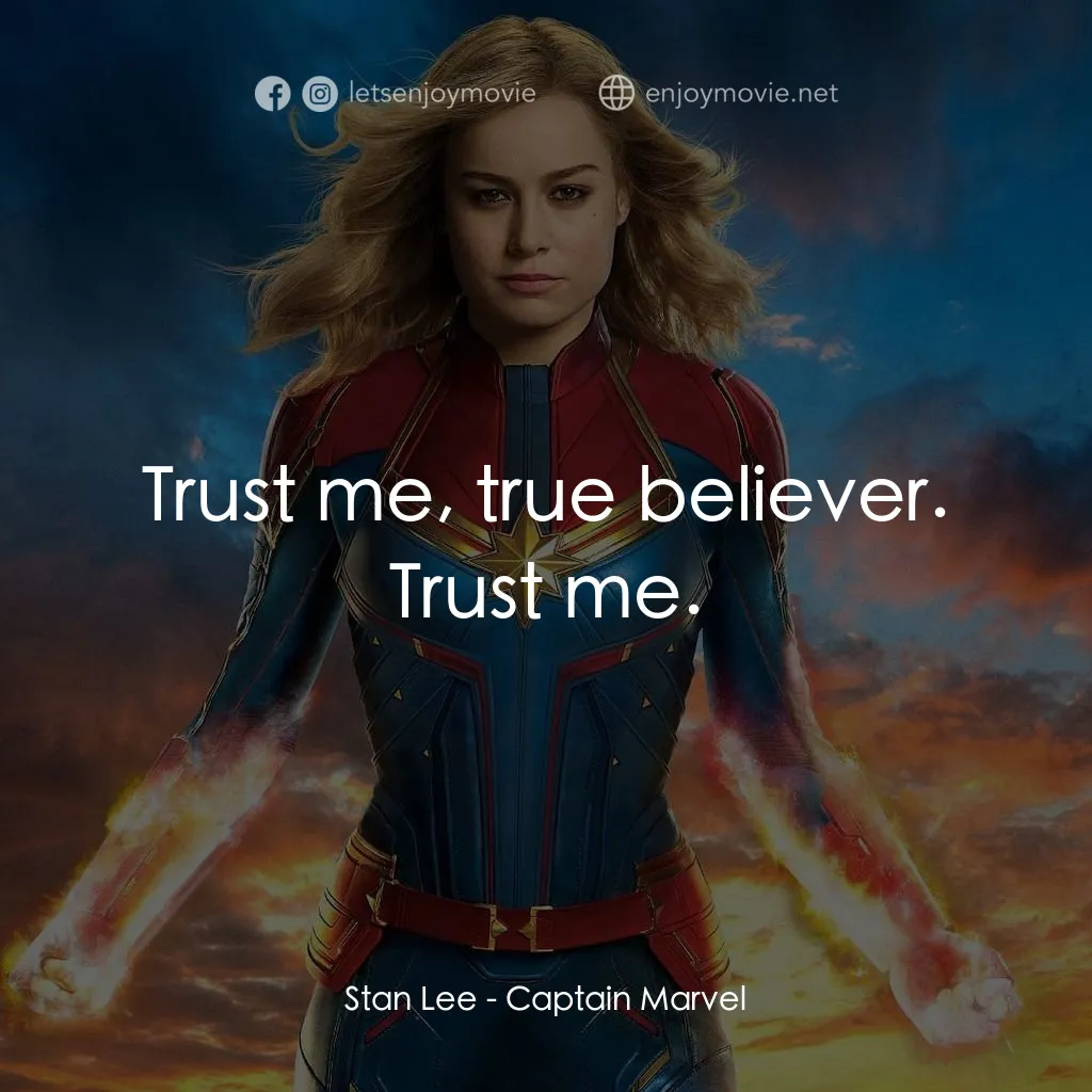 MARVEL 隊長電影對白：Stan Lee: Trust me, true believer. Trust me.