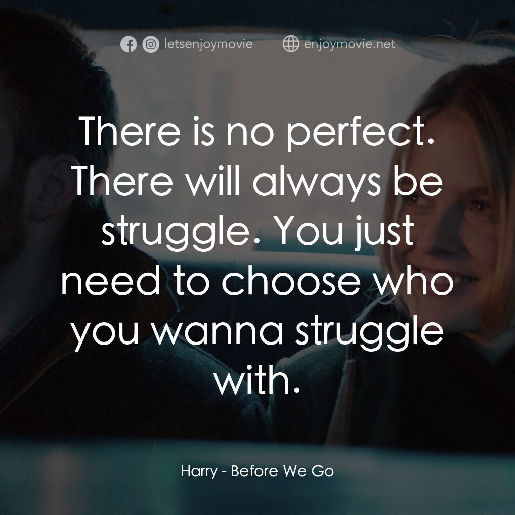 日出前的邂逅經典對白：Harry: There is no perfect. There will always be struggle. You just need to choose who you wanna stru