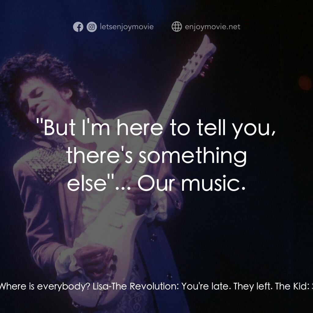 紫雨紅唇電影對白：Wendy-The Revolution:  You like that ? Is that better? The Kid:  Where is everybo