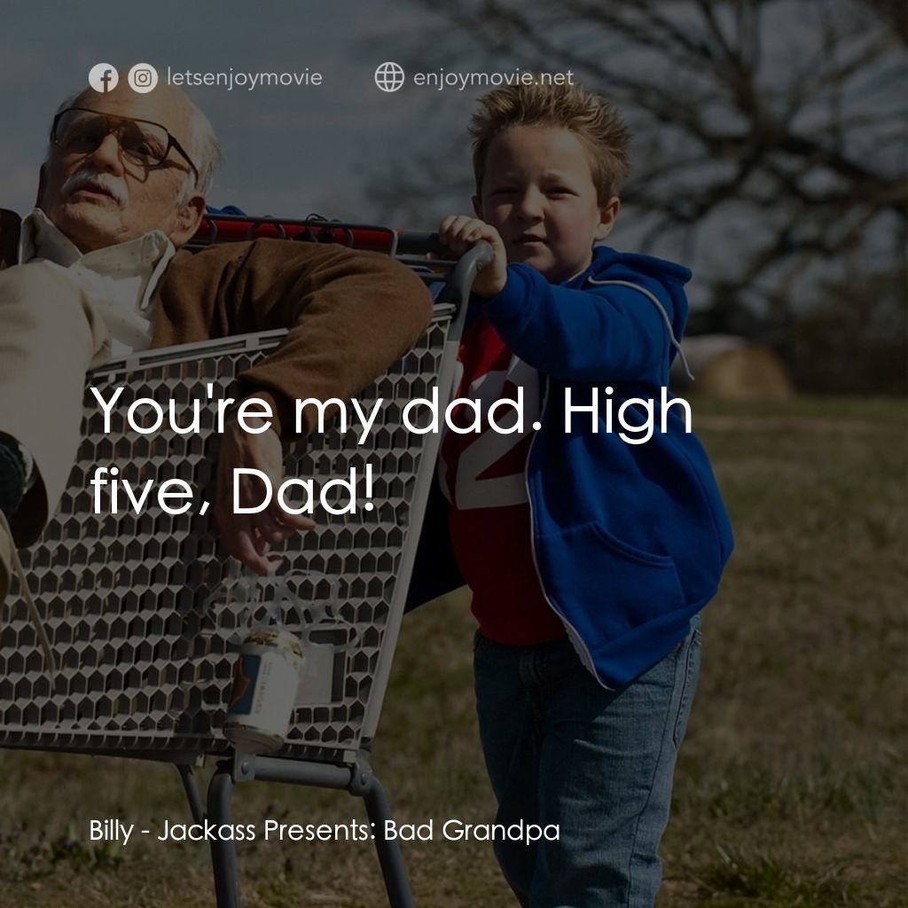 無厘取鬧: 祖孫卡好電影對白：Billy: You're my dad. High five, Dad!