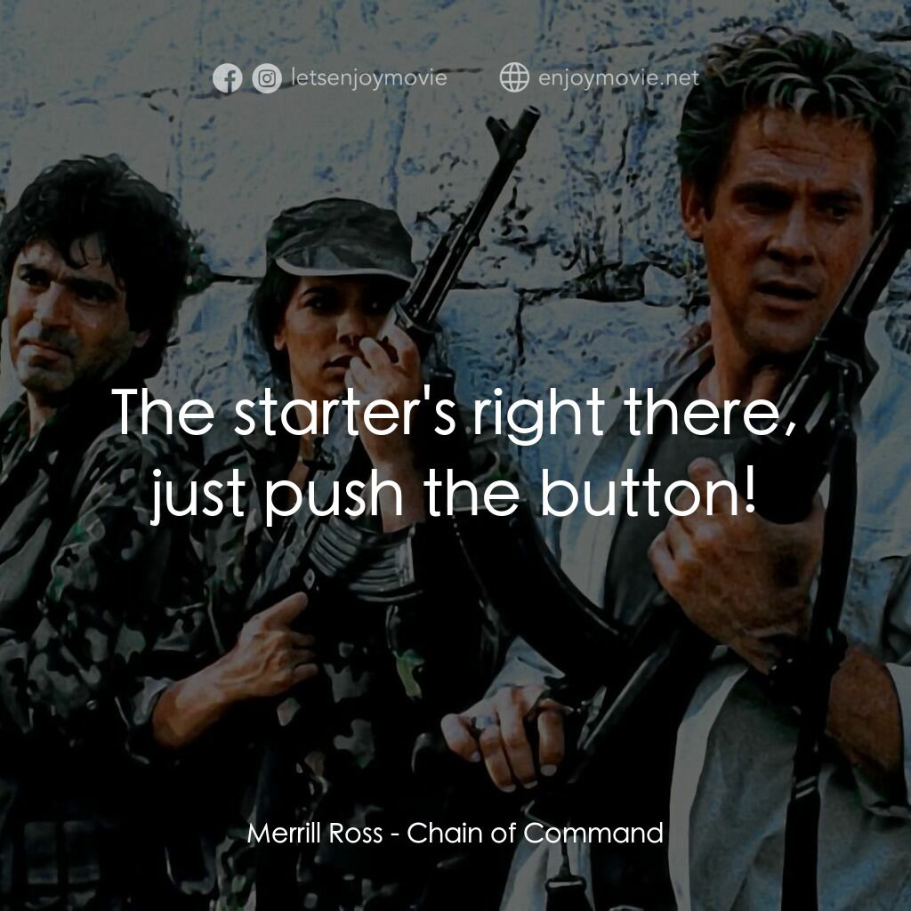 連鎖大陰謀電影對白：Merrill Ross:  The starter's right there, just push the button!