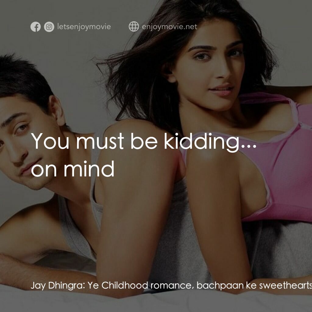 《情情塔塔討人厭》經典台詞：Jay Dhingra:  Ye Childhood romance, bachpaan ke sw ...