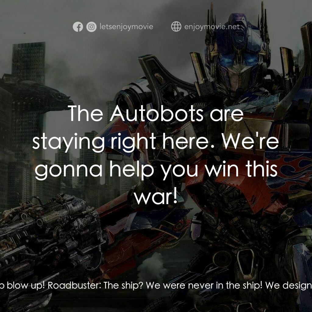 變形金剛: 黑月降臨電影對白：Optimus Prime:  We will kill them all! Your leaders will now understand:  Decepti