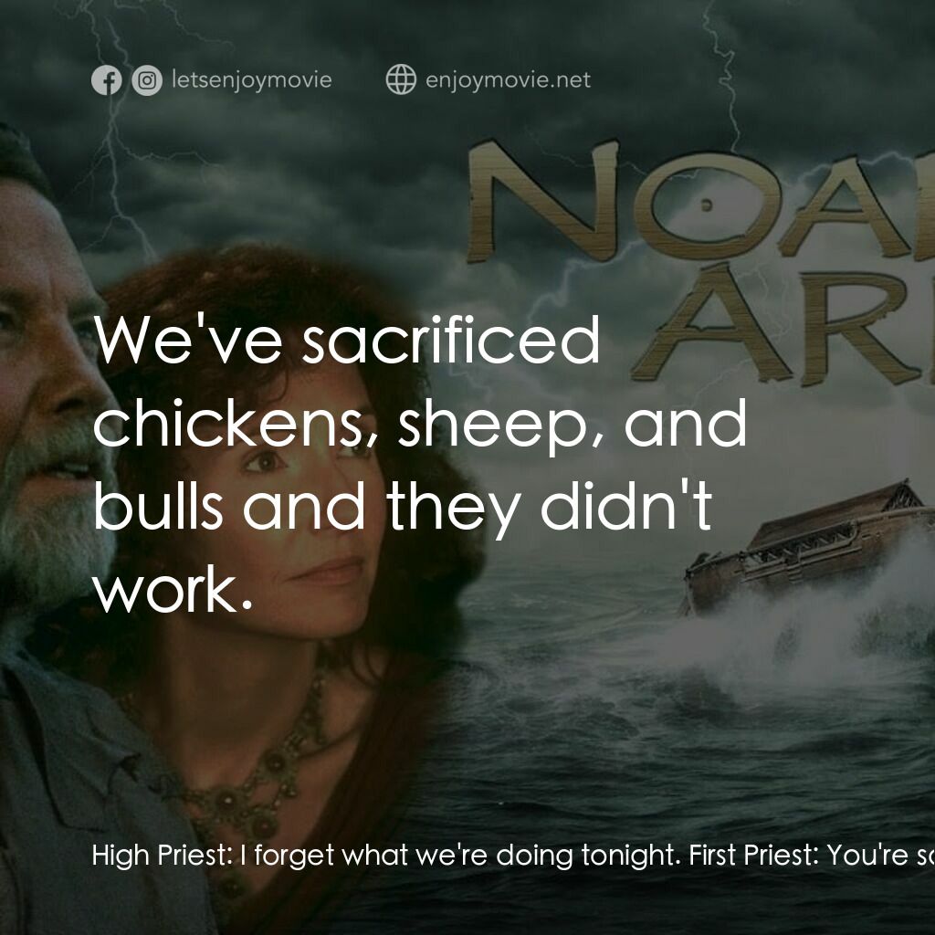 《Noah's Ark》經典台詞：High Priest:  I forget what we're doing tonigh ...